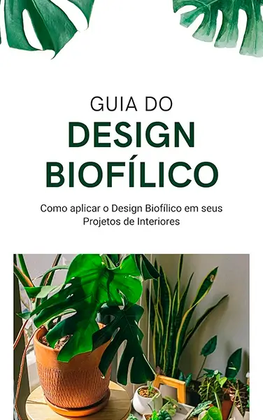 Guia do Design Biofílico: Como aplicar o design biofílico em seus projetos de interiores